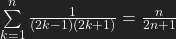 \sum\limits_{k=1}^n \frac{1}{(2k-1)(2k+1)} = \frac{n}{2n+1}