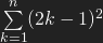 \sum\limits_{k=1}^n (2k-1)^2