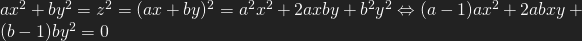 ax^2+by^2=z^2= (ax+by)^2=a^2x^2+2axby+b^2y^2 \Leftrightarrow (a-1)ax^2+2abxy+(b-1)by^2=0