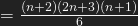 =\frac{(n+2)(2n+3)(n+1)}{6}