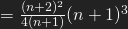 =\frac{(n+2)^{2}}{4(n+1)}(n+1)^{3}