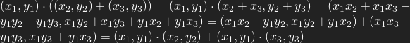 (x_1,y_1)\cdot((x_2,y_2)+(x_3,y_3))=(x_1,y_1)\cdot(x_2+x_3,y_2+y_3)=(x_1x_2+x_1x_3-y_1y_2-y_1y_3, x_1y_2+x_1y_3+y_1x_2+y_1x_3)=(x_1x_2-y_1y_2,x_1y_2+y_1x_2)+(x_1x_3-y_1y_3,x_1y_3+y_1x_3)=(x_1,y_1)\cdot (x_2,y_2)+(x_1,y_1)\cdot (x_3,y_3)