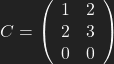 C=\left( \begin{array}{cc}1& 2 \\2& 3\\0& 0 \end{array} \right)