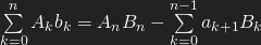 \sum\limits_{k=0}^n A_kb_k = A_nB_n - \sum\limits_{k=0}^{n-1}a_{k+1}B_k